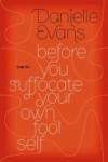Before You Suffocate Your Own Fool Self – Danielle Evans