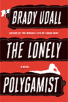 The Lonely Polygamist – Brady Udall The Lonely Polygamist – Brady Udall