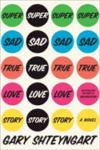 Super Sad True Love Story – Gary Shteyngart