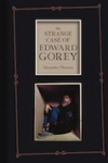 The Strange Case of Edward Gorey – Alexander Theroux The Strange Case of Edward Gorey – Alexander Theroux