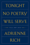 Tonight No Poetry Will Serve – Adrienne Rich Tonight No Poetry Will Serve – Adrienne Rich