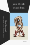 You Think That’s Bad- Jim Shepard