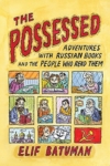 The Possessed – Elif Batuman The Possessed – Elif Batuman