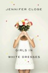 Girls in White Dresses – Jennifer Close
