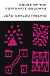 House of the Fortunate Buddhas – João Ubaldo Ribeiro House of the Fortunate Buddhas – João Ubaldo Ribeiro
