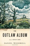The Outlaw Album – Daniel Woodrell