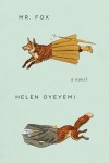 Mr. Fox – Helen Oyeyemi Mr. Fox – Helen Oyeyemi