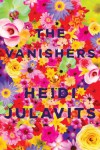 The Vanishers – Heidi Julavits The Vanishers – Heidi Julavits