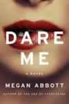Dare Me – Megan Abbott Dare Me – Megan Abbott