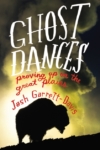 Ghost Dances – Josh Garrett-Davis Ghost Dances – Josh Garrett-Davis