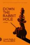 Down the Rabbit Hole – Juan Pablo Villalobos Down the Rabbit Hole – Juan Pablo Villalobos