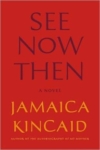 See Now Then – Jamaica Kincaid