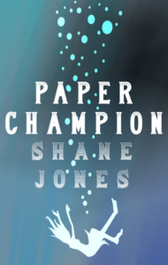 Paper Champion by Shane Jones
