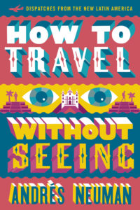 How to Travel Without Seeing Andres Neuman