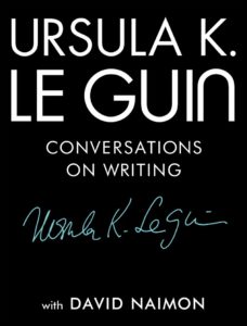 Ursula K Le Guin Conversations on Writing cover
