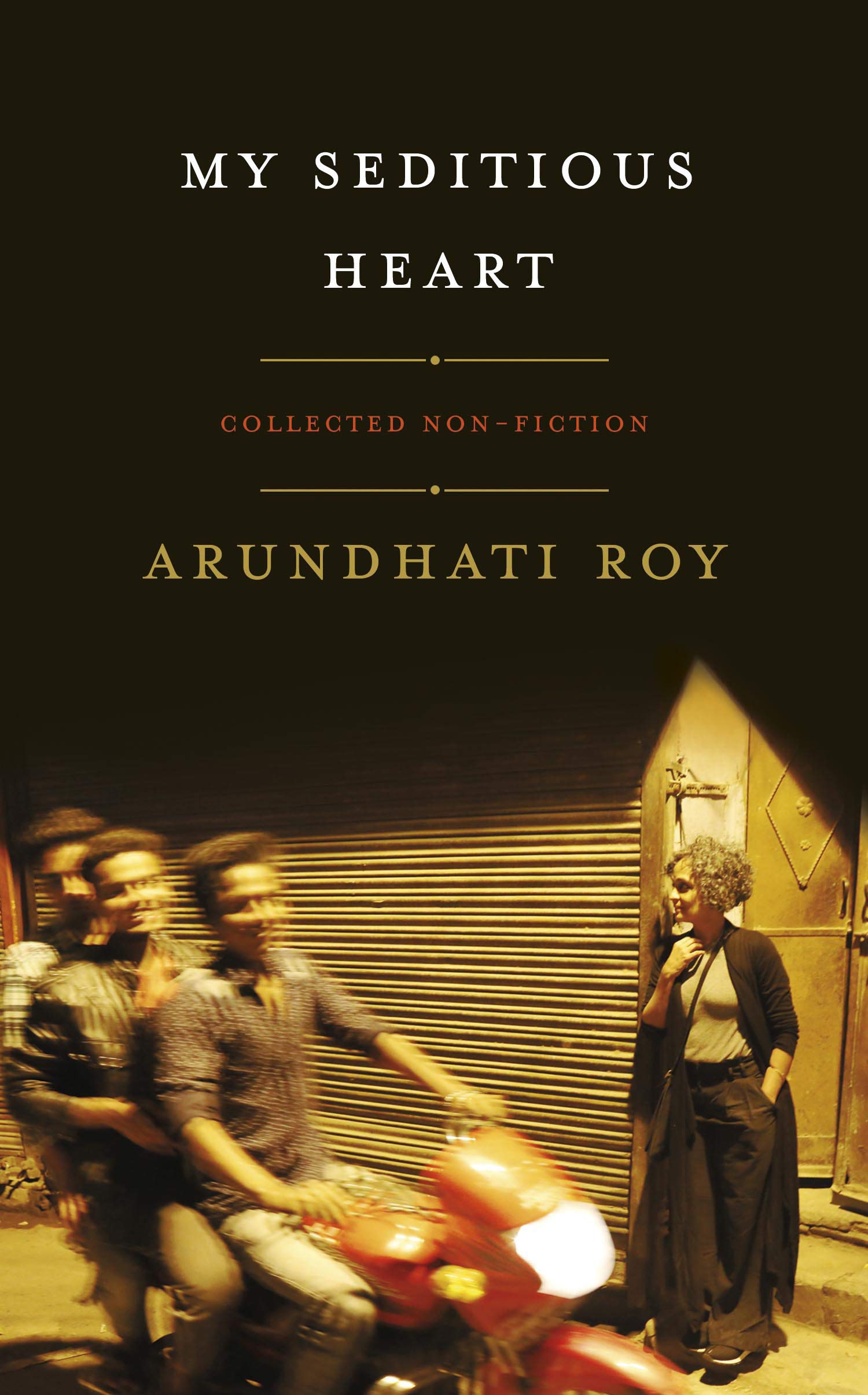 My Seditious Heart Arundhati Roy Full Stop