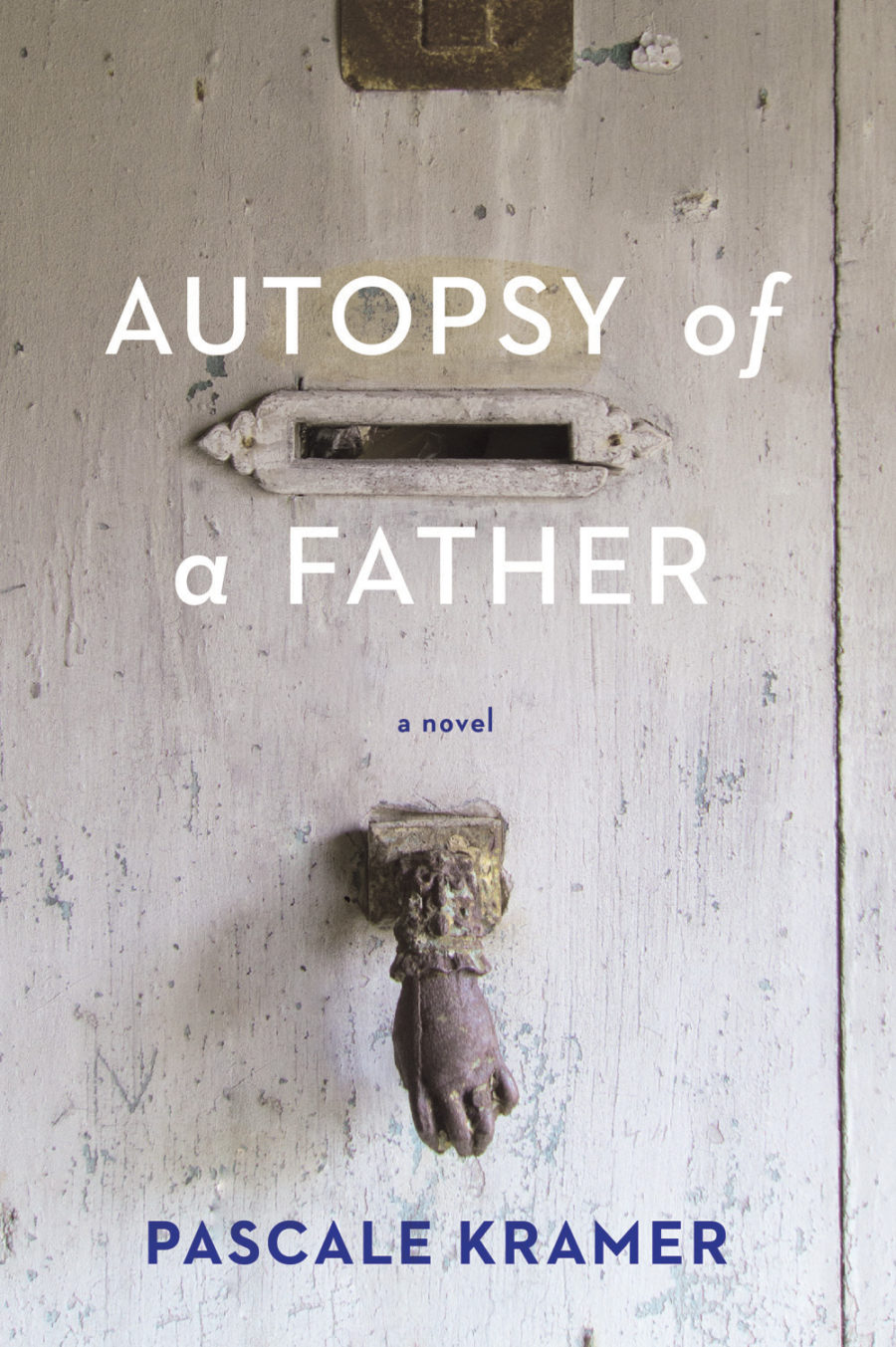 Pascal Kramer Autopsy of a Father – Pascale Kramer | Full Stop