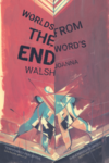 Worlds from the Word's End Joanna Walsh cover