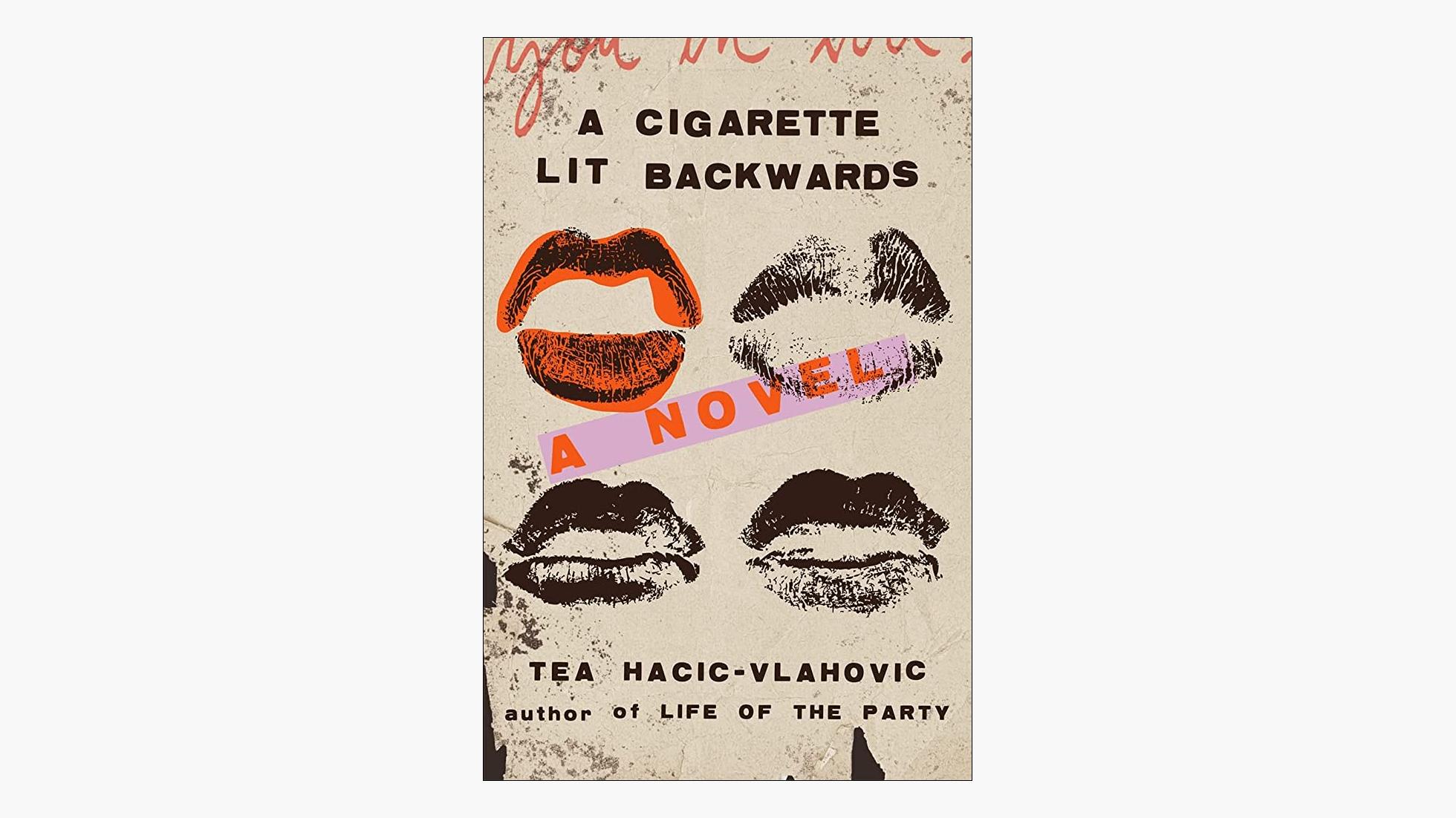 A Cigarette Lit Backwards – Tea Hacic-Vlahovic