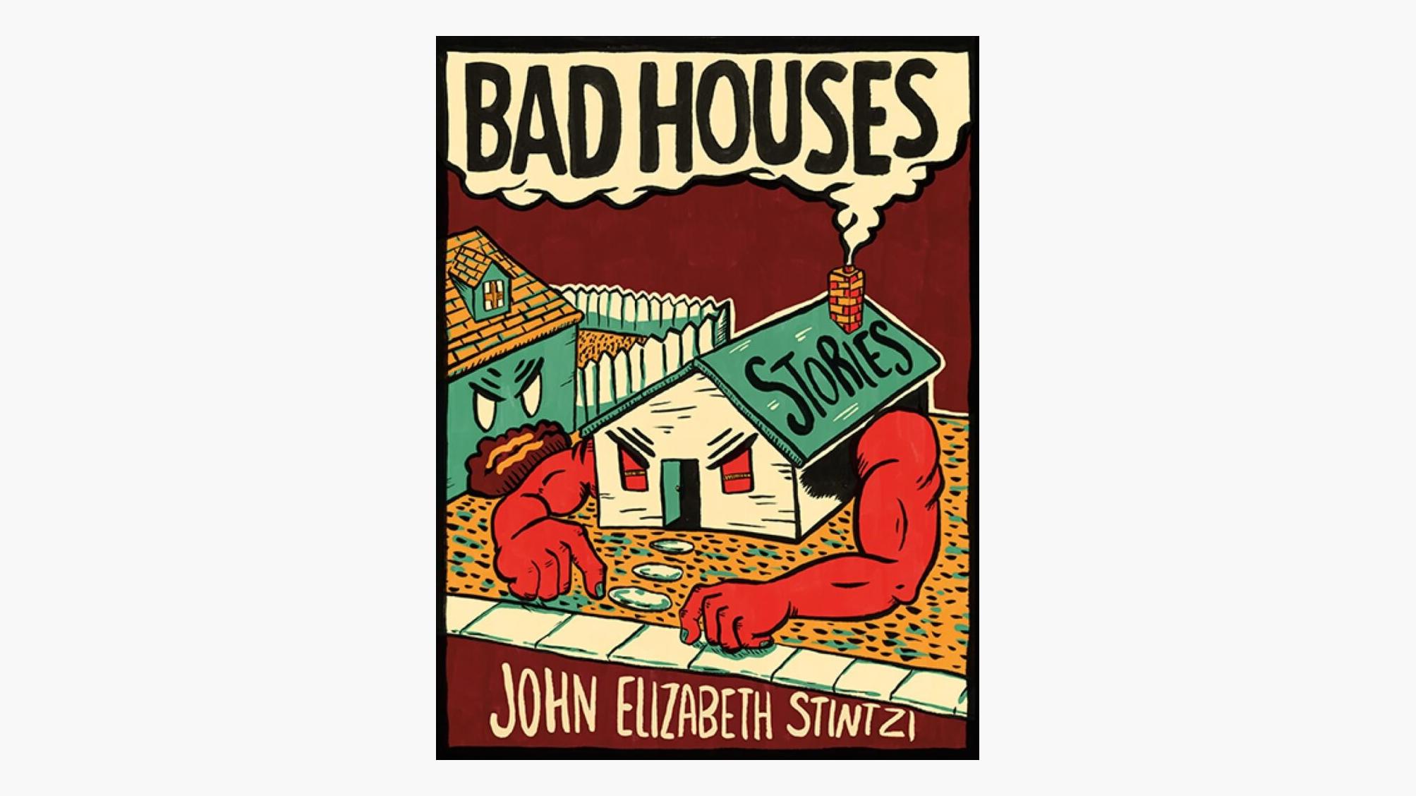 Bad Houses – John Elizabeth Stintzi | Full Stop