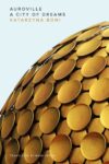 Book cover of Auroville: City of Dreams by Katarzyna Boni