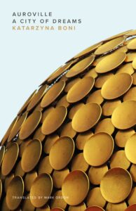 Book cover of Auroville: City of Dreams by Katarzyna Boni
