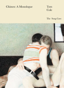 A book cover with a work of art depicting two men embracing each other intimately and the title, author, and publisher name: Chimes: A monologue by Tom Cole published by The Song Cave